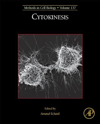 Cytokinesis: Volume 137 by Echard, Arnaud