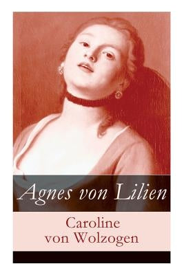 Agnes von Lilien by Von Wolzogen, Caroline
