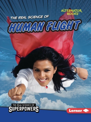 The Real Science of Human Flight by Hill, Christina