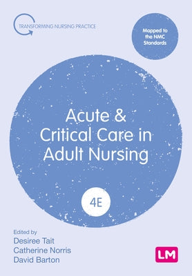 Acute and Critical Care in Adult Nursing (Fourth edition) by Tait, Desiree
