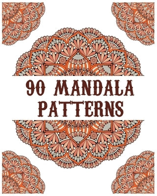 90 Mandala Patterns: mandala coloring book for all: 90 mindful patterns and mandalas coloring book: Stress relieving and relaxing Coloring Pages by Publishing, Soukhakouda