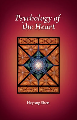 Psychology of the Heart: Volume 21 by Shen, Heyong