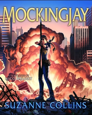 Mockingjay: Illustrated Edition (the Hunger Games #3): Volume 3 by Collins, Suzanne