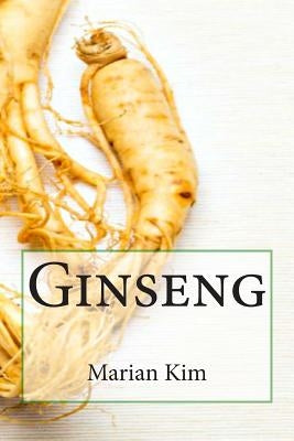 Ginseng by Kim, Marian