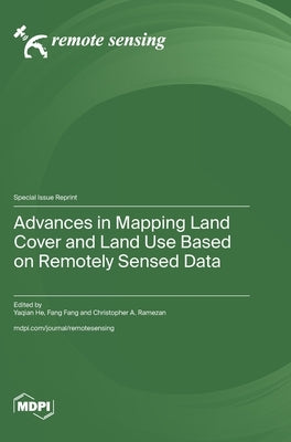 Advances in Mapping Land Cover and Land Use Based on Remotely Sensed Data by He, Yaqian
