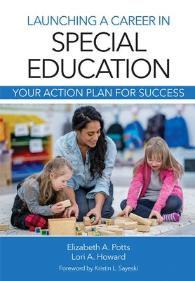 Launching a Career in Special Education: Your Action Plan for Success by Potts, Elizabeth Ann
