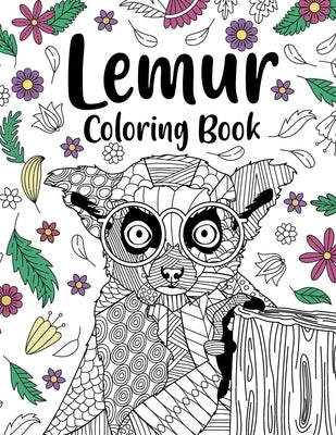 Lemur Coloring Book: Coloring Books for Adults, Gifts for Lemur Lovers, Floral Mandala Coloring Pages, Madagascar Lemur, Activity Coloring by Online Store, Paperland