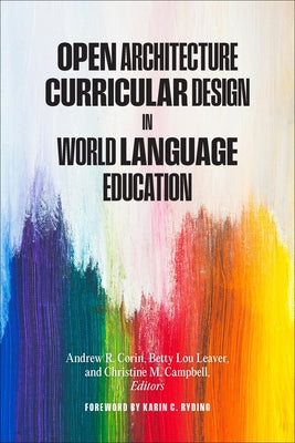 Open Architecture Curricular Design in World Language Education by Corin, Andrew R.