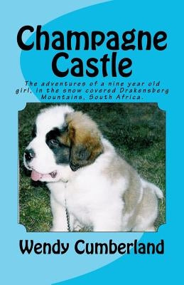 Champagne Castle: A nine year old girls adventure, in the snow covered Drakensberg Mountains by Cumberland, Wendy