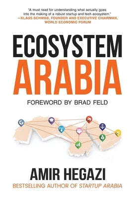 Ecosystem Arabia: The Making of a New Economy by Hegazi, Amir