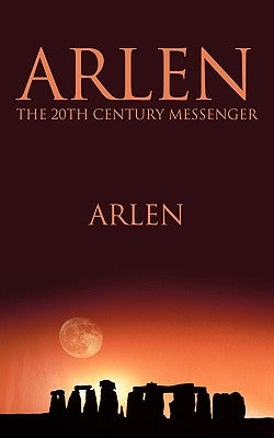 Arlen the 20th Century Messenger by Arlen