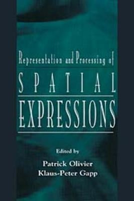 Representation and Processing of Spatial Expressions by Olivier, Patrick