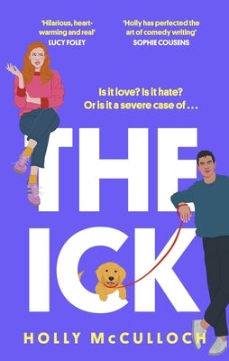 The Ick: A Totally Hilarious Enemies to Lovers, Forced Proximity Romantic Comedy by McCulloch, Holly