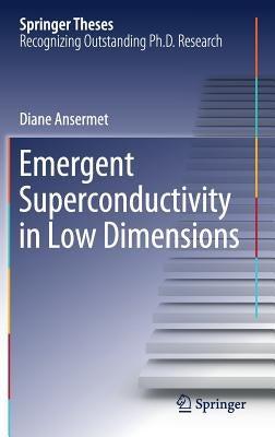 Emergent Superconductivity in Low Dimensions by Ansermet, Diane
