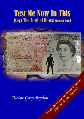 Test Me Now in This (says The Lord of Hosts Malachi 3: 10) by Bryden, Pastor Gary
