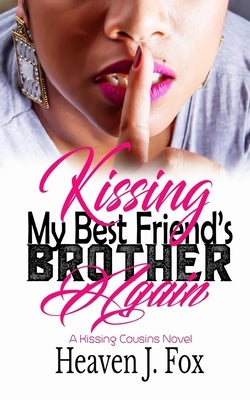 Kissing My Best Friend's Brother Again by Fox, Heaven J.
