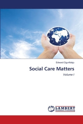 Social Care Matters by Ogunfolaju, Edward