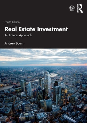 Real Estate Investment: A Strategic Approach by Baum, Andrew