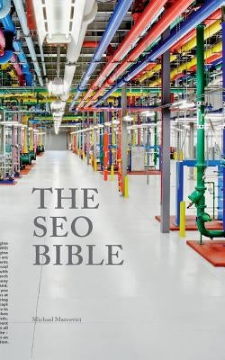The SEO Bible: Everything you need to know about Search engine optimization (SEO) by Marcovici, Michael