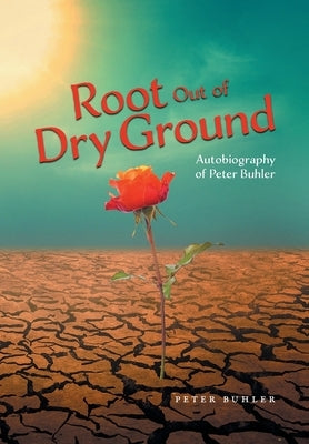 Root Out of Dry Ground by Buhler, Peter