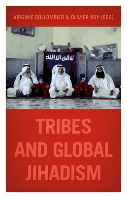 Tribes and Global Jihadism by Collombier, Virginie