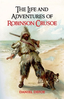 The Life and Adventures of Robinson Crusoe by Defoe, Daniel