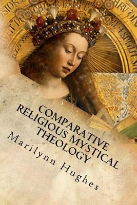 Comparative Religious Mystical Theology: Out-of-Body Travel in World Religion by Hughes, Marilynn