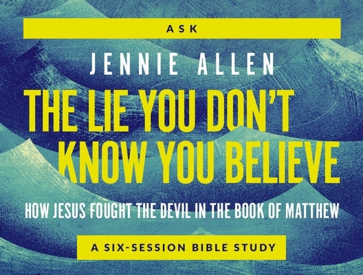 The Lie You Don't Know You Believe Conversation Card Deck: How Jesus Fought the Devil in the Book of Matthew by Allen, Jennie