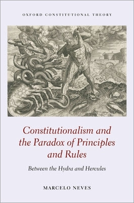 Constitutionalism and the Paradox of Principles and Rules: Between the Hydra and Hercules by Neves, Marcelo