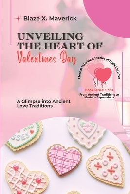 Unveiling the Heart of Valentine's Day: A Glimpse into Ancient Love Traditions by Blaze X Maverick