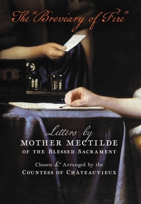 The Breviary of Fire: Letters by Mother Mectilde of the Blessed Sacrament by Mectilde of the Blessed Sacrament