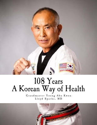 108 Years: A Korean Way of Health by Sparks MD, Lloyd