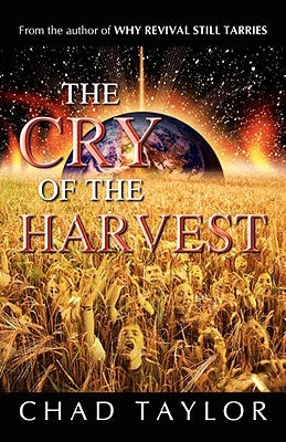 The Cry of the Harvest by Taylor, Chad