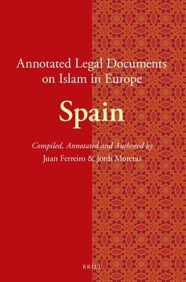 Annotated Legal Documents on Islam in Europe: Spain by Ferreiro, Juan