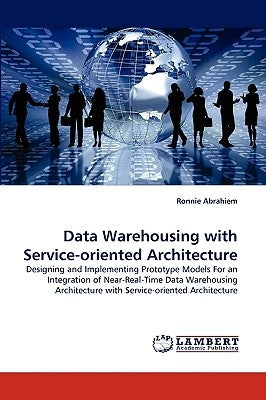 Data Warehousing with Service-oriented Architecture by Abrahiem, Ronnie
