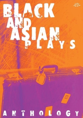 Black and Asian Plays: Anthology by Nkrumah, Afia