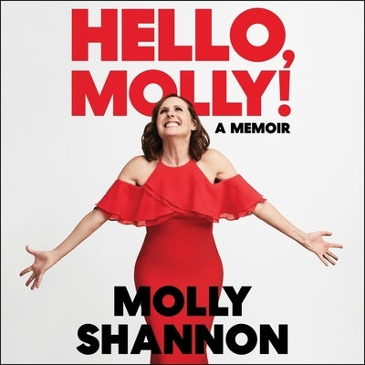 Hello, Molly!: A Memoir by Shannon, Molly