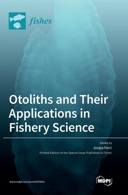Otoliths and Their Applications in Fishery Science by Ferri, Josipa