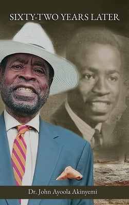Sixty-Two Years Later by Akinyemi, John Ayoola