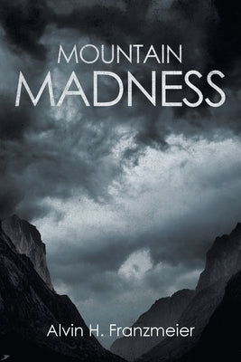 Mountain Madness by Franzmeier, Alvin H.