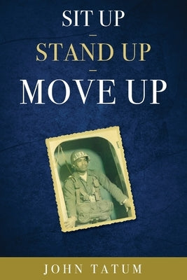 Sit Up - Stand Up - Move Up by Tatum, John