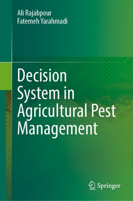 Decision System in Agricultural Pest Management by Rajabpour, Ali