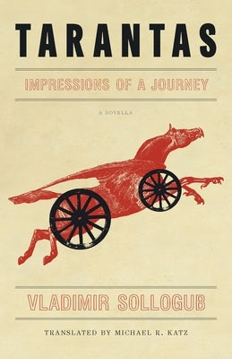 Tarantas: Impressions of a Journey by Sollogub, Vladimir