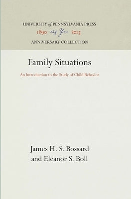 Family Situations: An Introduction to the Study of Child Behavior by Bossard, James H. S.