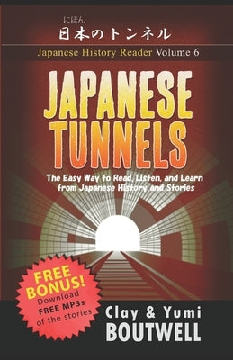 Japanese Tunnels: The Easy Way to Read, Listen, and Learn from Japanese History and Stories by Boutwell, Yumi