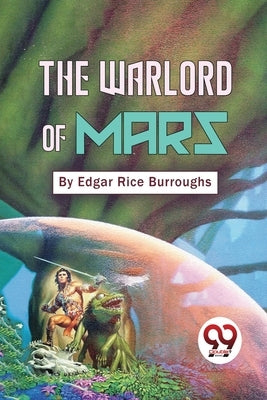 The Warlord Of Mars by Burroughs, Edgar Rice