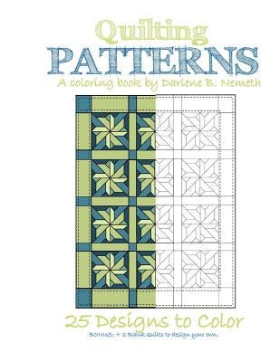 Quilting Patterns: Mindful meditation and Stress Relieving Patterns by Nemeth, Darlene B.