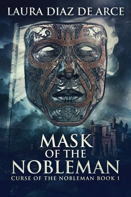 Mask Of The Nobleman by Diaz de Arce, Laura
