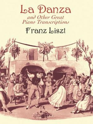 La Danza and Other Great Piano Transcriptions by Liszt, Franz
