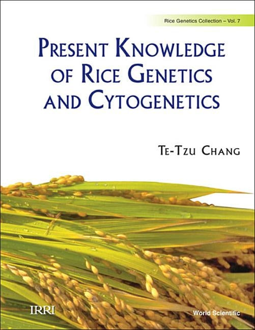 Present Knowledge of Rice Genetics and Cytogenetics by Chang, Te-Tzu